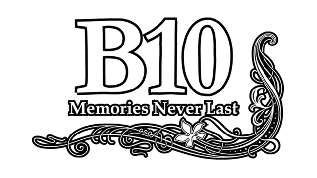 B10 – Memories Never Lasts –